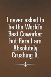 I Never Asked to be the World's Best Coworker