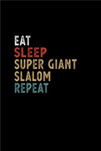Eat Sleep Super Giant Slalom Repeat Funny Player
