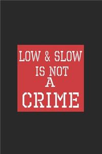 Low & Slow Is Not A Crime