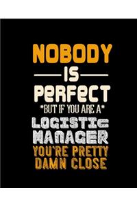 Nobody Is Perfect But If You Are a Logistic Manager Your Pretty Damn Close
