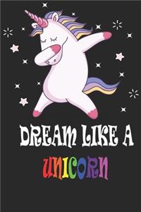 DREAM LIKE A UNICORN Notebook