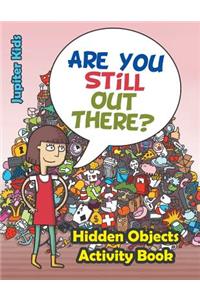 Are You Still Out There? Hidden Objects Activity Book