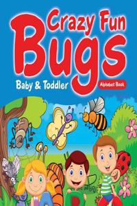 Crazy Fun Bugs - Baby & Toddler Alphabet Book