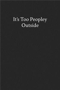 It's Too Peopley Outside