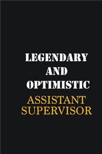 Legendary and Optimistic Assistant Supervisor