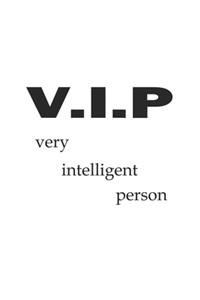 V.I.P Very Intelligent Person