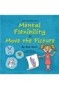 Life Skills Series - Mental Flexibility OR Move The Picture