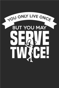 You only live once - but you may serve twice