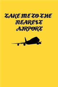 Take Me To The Nearest Airport