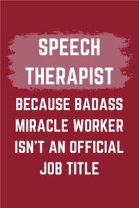 Speech Therapist Because Badass Miracle Worker Isn't An Official Job Title