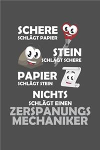 Schere Schlägt Papier - Stein schlägt Schere - Papier schlägt Stein - Nichts schlägt einen Zerspanungsmechaniker
