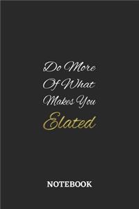 Do More Of What Makes You Elated: 6x9 inches - 110 blank numbered pages - Greatest life motivational Journal - Gift, Present Idea