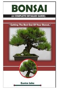 Bonsai (a Complete Detailed Guide)