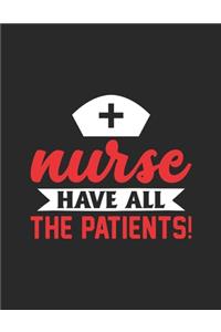 Nurse have all the patients!
