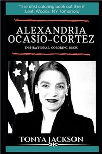 Alexandria Ocasio-Cortez Inspirational Coloring Book: American Politician and Activist who Serves as the U.S. Representative for New York's 14th District.