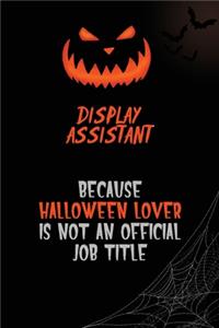 Display Assistant Because Halloween Lover Is Not An Official Job Title