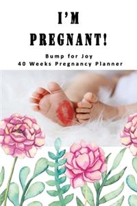 I'm Pregnant - Bump for Joy 40 Weeks Pregnancy Planner