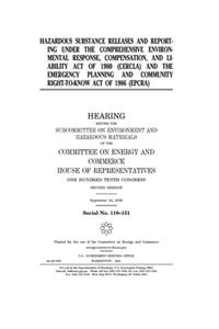 Hazardous substance releases and reporting under the Comprehensive Environmental Response, Compensation, and Liability Act of 1980 (CERCLA) and the Emergency Planning and Community Right-to-Know Act of 1986 (EPCRA)