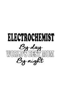 Electrochemist By Day World's Best Mom By Night