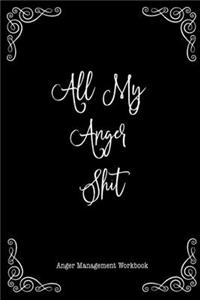 All My Anger Shit Anger Management Workbook