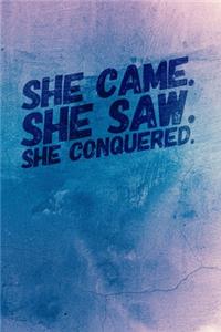 She Came. She Saw. She Conquered.