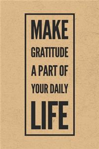 Make Gratitude A Part Of Your Daily Life