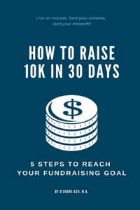 How to Raise 10k in 30 Days