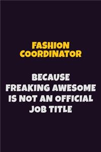 Fashion Coordinator, Because Freaking Awesome Is Not An Official Job Title