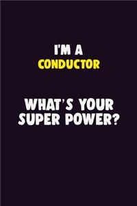 I'M A Conductor, What's Your Super Power?