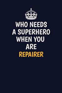 Who Needs A Superhero When You Are Repairer