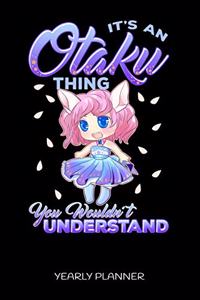 It's An Otaku Thing You Wouldn't Understand Yearly Planner