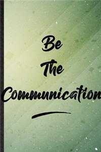 Be The Communication