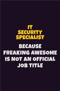 IT Security Specialist, Because Freaking Awesome Is Not An Official Job Title