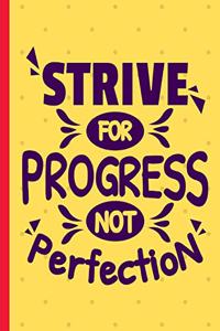 Strive For Progress Not Perfection
