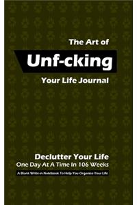 The Art of Unf-cking Your Life Journal, Declutter Your Life One Day At A Time In 106 Weeks (Green)