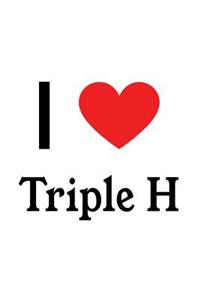I Love Triple H: Triple H Designer Notebook