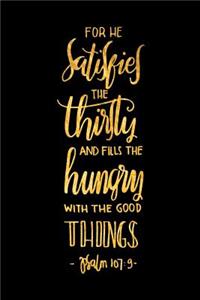 For He Satisfies the Thirsty and Fill the Hungry with Good Things