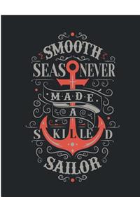 smooth sea never made a skilled sailor
