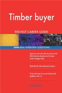 Timber buyer RED-HOT Career Guide; 2496 REAL Interview Questions