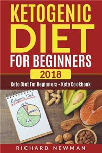 Ketogenic Diet for Beginners 2018: 2 Books in 1: Keto Cookbook + Keto Diet for Beginners