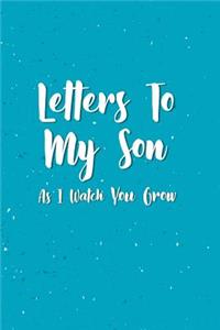 Letters To My Son As I Watch You Grow