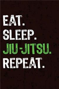 Eat Sleep Jiu Jitsu Repeat