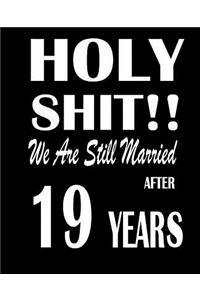 Holy Shit!! We Are Still Married After 19 Years
