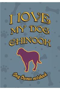 I Love My Dog Chinook - Dog Owner Notebook