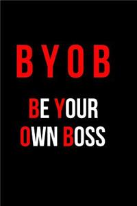 B Y O B Be Your Own Boss