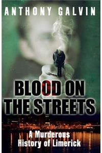 Blood on the Streets: The True Story of Limerick's Gangland