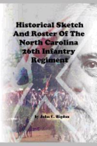Historical Sketch and Roster of the North Carolina 26th Infantry Regiment
