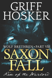 Saxon Fall: The Rise of the Warlord