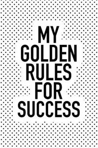 My Golden Rules for Success