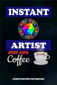 Instant Artist Just Add Coffee